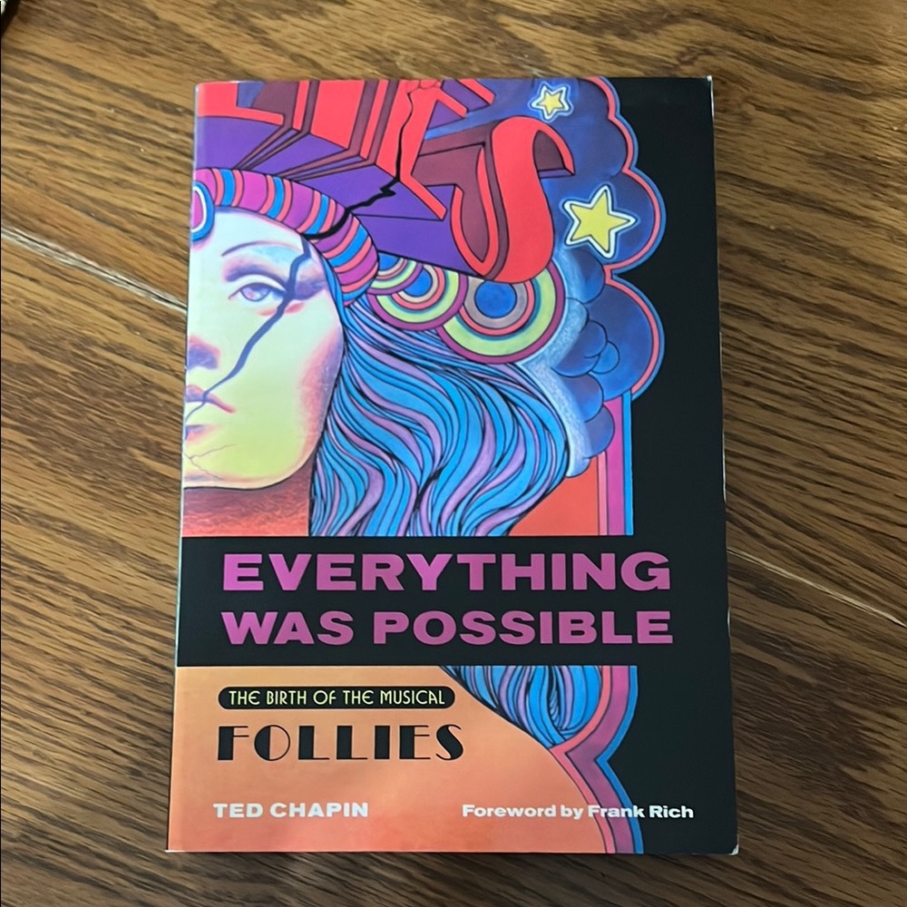 Everything Was Possible The Birth of the Musical Follies Book by Ted Chapin
